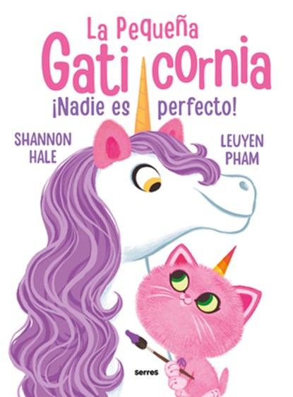 ¡Nadie Es Perfecto! / Pretty Perfect Kitty-Corn, Shannon Hale - Paperback - 9786073829106