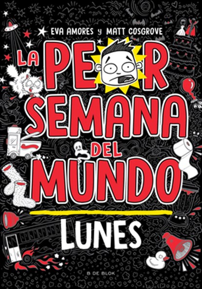 La Peor Semana del Mundo - Lunes / Worst Week Ever! Monday, Matt Crosgrove - Paperback - 9786073833325