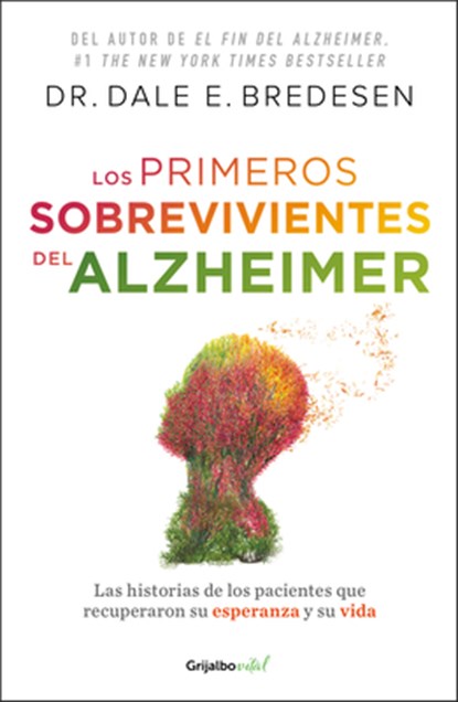 Los Primeros Sobrevivientes del Alzheimer / The First Survivors of Alzheimer's, Dale E. Bredesen - Paperback - 9786073834308
