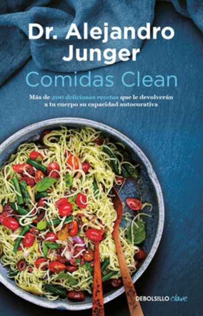 Comidas Clean / Clean Eats: Over 200 Delicious Recipes to Reset Your Body's Natural Balance and Discover What It Means to Be Truly Healthy, Alejandro Junger - Paperback - 9786073834759