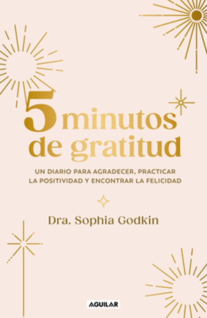 Diario 5 Minutos de Gratitud / The 5-Minute Gratitude Journal, Sophia Godkin - Paperback - 9786073836104