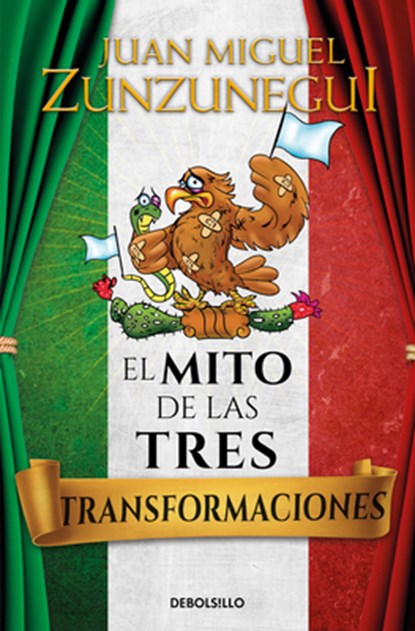 El Mito de Las Tres Transformaciones / The Myth of Mexico's Three Transformations, Juan Miguel Zunzunegui - Paperback - 9786073845311
