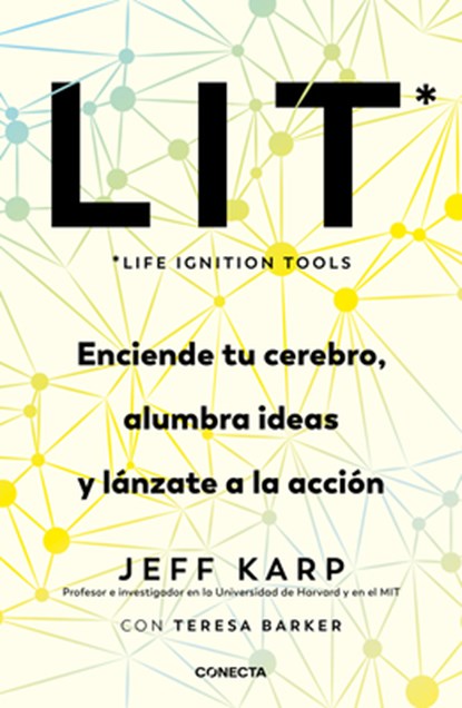 Lit (Life Ignition Tools): Enciende Tu Cerebro, Alumbra Ideas Y Lánzate a la Acción / Life Ignition Tools, Jeff Karp - Paperback - 9786073845991