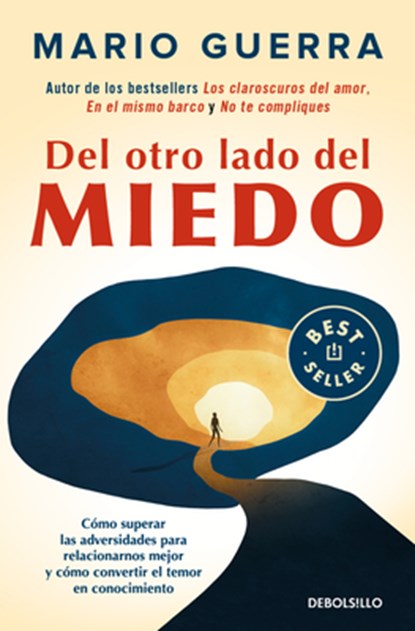 del Otro Lado del Miedo. Cómo Superar Las Adversidades Para Relacionarnos Mejor Y Cómo Convertir El Temor En Conocimiento / On the Other Side of Fear, Mario Guerra - Paperback - 9786073849524