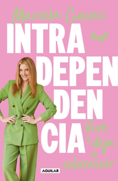 Intradependencia. Vive Y Deja de Sobrevivir / Intradependence: Live and Stop Surviving, Marcela Cuevas - Paperback - 9786073849937