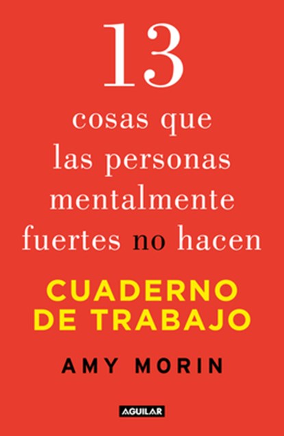 13 Cosas Que Las Personas Mentalmente Fuertes No Hacen. Cuaderno de Trabajo / 13 Things Mentally Strong People Don't Do. Workbook, Amy Morin - Paperback - 9786073849968