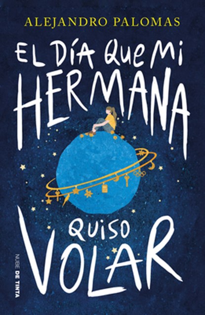 El Día Que Mi Hermana Quiso Volar / The Day My Sister Wanted to Fly, Alejandro Palomas - Paperback - 9786073851145