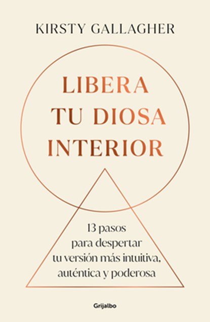Libera Tu Diosa Interior: 13 Pasos Para Despertar Tu Versión Más Intuitiva, Auténtica Y Poderosa / The Goddess Path, Kirsty Gallagher - Paperback - 9786073855129