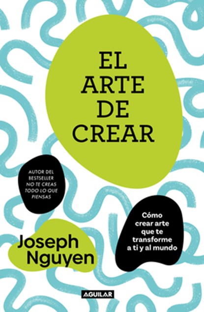 El Arte de Crear / The Art of Creating, Joseph Nguyen - Paperback - 9786073856898