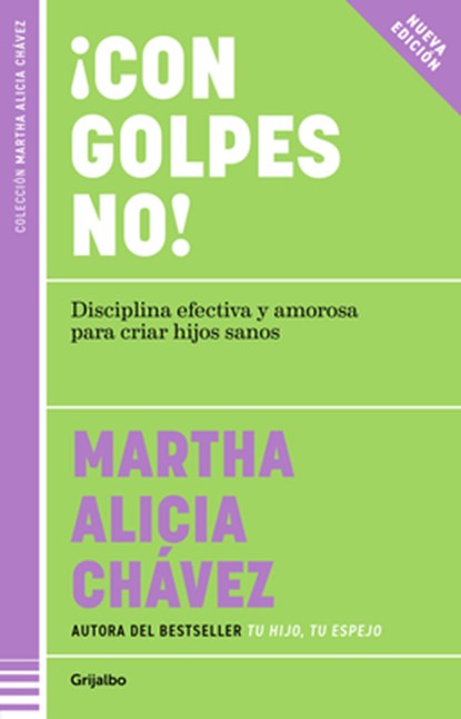 ¡Con Golpes No! Disciplina Efectiva Y Amorosa Para Criar Hijos Sanos / No Hitting!, Martha Alicia Chávez - Paperback - 9786073857789