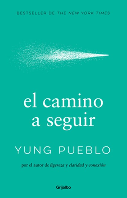 El Camino a Seguir / The Way Forward, Yung Pueblo - Paperback - 9786073858342