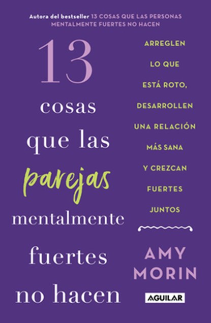 13 Cosas Que Las Parejas Mentalmente Fuertes No Hacen / 13 Things Mentally Strong Couples Don't Do, Amy Morin - Paperback - 9786073859073