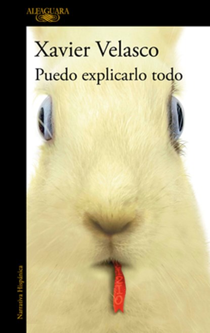 Puedo Explicarlo Todo / I Can Explain Everything, Xavier Velasco - Paperback - 9786073860796