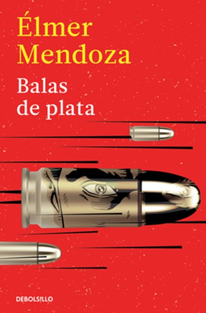 Balas de Plata / Silver Bullets, Élmer Mendoza - Paperback - 9786073861656