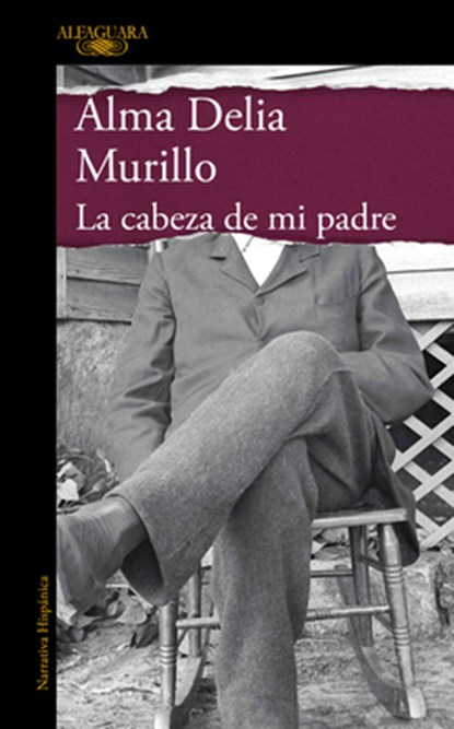 La Cabeza de Mi Padre (Edición Especial) / My Father's Head (Special Edition), Alma Delia Murillo - Gebonden - 9786073862288