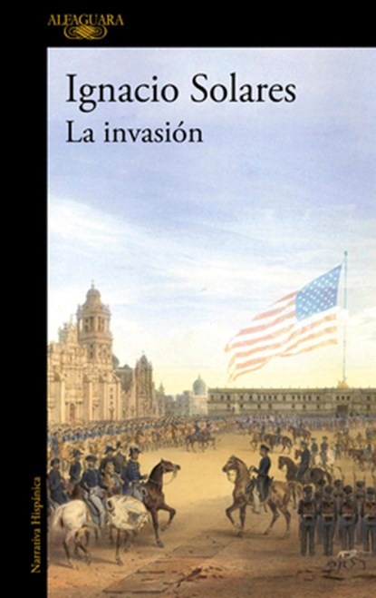 La Invasión / The Invasion, Ignacio Solares - Paperback - 9786073863513