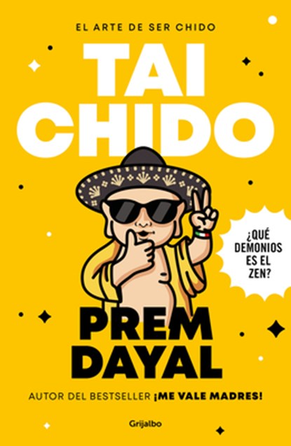 El Arte de Ser Chido - Tai Chido / The Art of Being Cool - Totally Cool, Prem Dayal - Paperback - 9786073866651