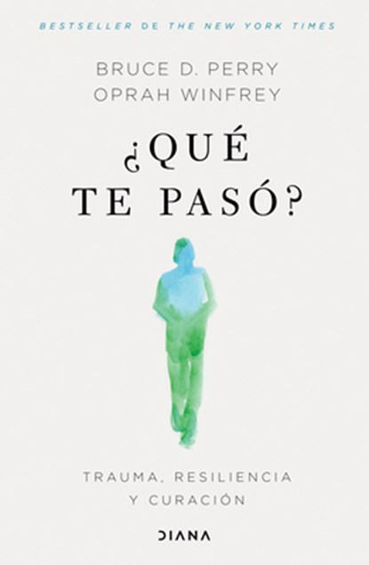 ¿Qué Te Pasó?: Trauma, Resiliencia Y Curación / What Happened to You?: Conversations on Trauma, Resilience, and Healing (Spanish Edition), Oprah Winfrey - Paperback - 9786073905473