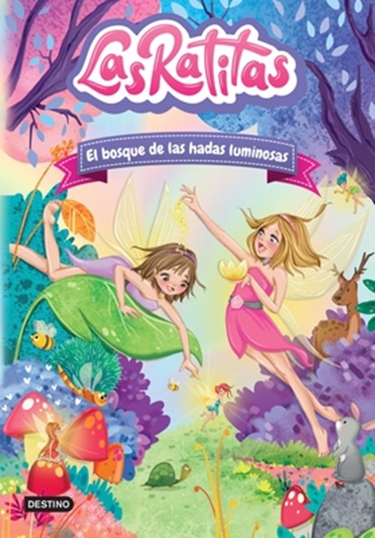 Las Ratitas, L: Ratitas 8. El Bosque de Las Hadas Luminosas, Las Ratitas Las Ratitas - Paperback - 9786073905503