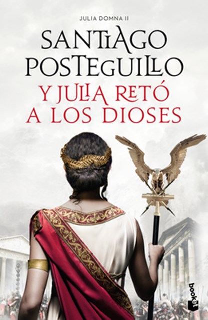 Y Julia Retó a Los Dioses: Cuando El Enemigo Es Tu Propio Hijo... ¿Existe La Victoria? / And Julia Challenged the Gods, Santiago Posteguillo - Paperback - 9786073908979