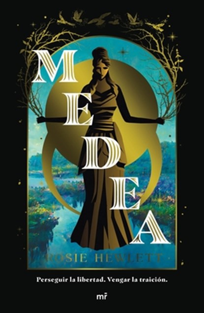 Medea: Perseguir La Libertad, Vengar La Traición (Novela. Reinterpretación) / Medea (a Novel. Retelling), Rosie Hewlett - Paperback - 9786073919128