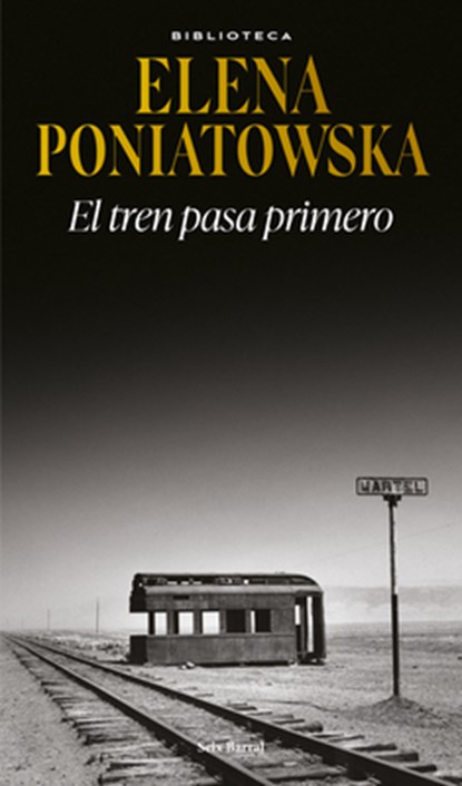 El Tren Pasa Primero (Novela Histórica) / First Comes the Train (a Historical Novel), Elena Poniatowska - Paperback - 9786073919548
