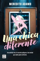 Una Chica Diferente: Una Amistad Rota, Un Secreto Peligroso, Una Verdad Que Nadie Quiere Enfretar (Thriller) / Not Like Other Girls (a Thriller) - Meredith Adamo - 9786073920070
