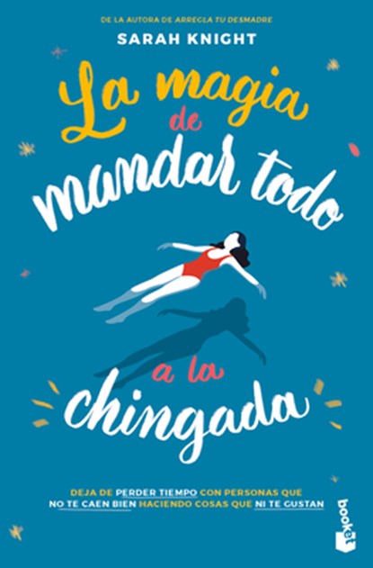 La Magia de Mandar Todo a la Chingada / The Life-Changing Magic of Not Giving a F*ck, Sarah Knight - Paperback - 9786073920230