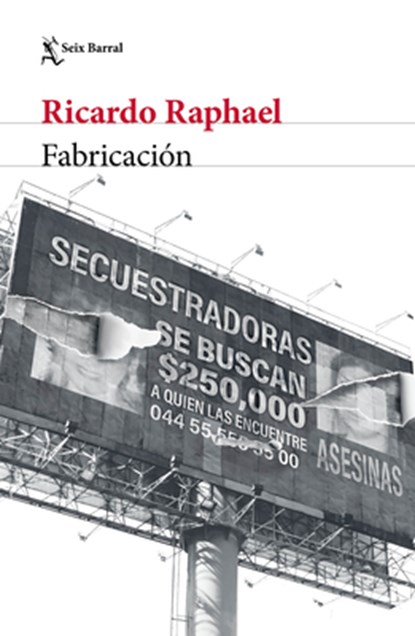 Fabricación (Crimen Real) / Fabrication (True Crime), Ricardo Raphael - Paperback - 9786073922012