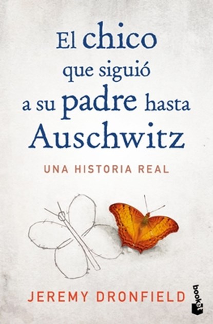 El Chico Que Siguió a Su Padre Hasta Auschwitz: Una Historia Real / The Boy Who Followed His Father Into Auschwitz, Jeremy Dronfield - Paperback - 9786073922067