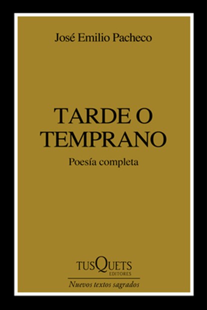 Tarde O Temprano (Poesía) / Sooner or Later (Poems), José Emilio Pacheco - Paperback - 9786073926225