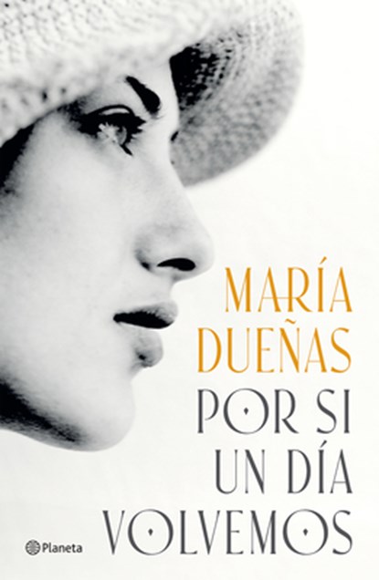 Por Si Un Día Volvemos (Novela Histórica) / If One Day We Come Together (a Historical Novel), María Dueñas - Paperback - 9786073927352