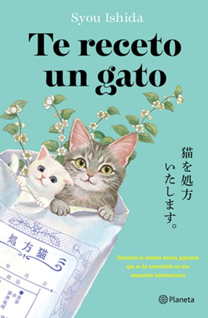 Te Receto Un Gato: El Bestseller Japonés Que Ha Engatusado a Lectores En Todo El Mundo / We'll Prescribe You a Cat, Syou Ishida - Paperback - 9786073928274