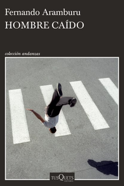 Hombre Caído (Relatos Cortos) / Fallen Man (Short Stories), Fernando Aramburu - Paperback - 9786073928403