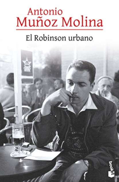 El Robinson Urbano (Crónica) / The Urban Robinson (Chronicles), Antonio Muñoz Molina - Paperback - 9786073928588