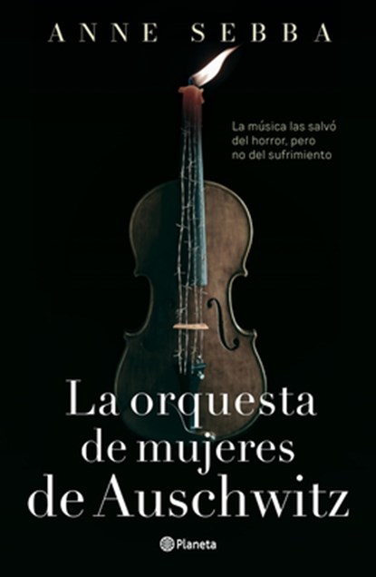 La Orquesta de Mujeres de Auschwitz (Novela Histórica) / The Women's Orchestra of Auschwitz (a Historical Novel), Anne Sebba - Paperback - 9786073929851