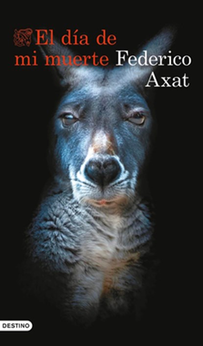 El Día de Mi Muerte (Novela) / The Day I Die (a Novel), Federico Axat - Paperback - 9786073930697