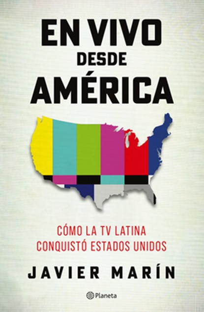 En Vivo Desde América: Cómo La TV Latina Conquistó Estados Unidos, Javier Marín - Paperback - 9786073931632