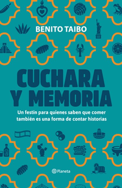 Cuchara Y Memoria 2 (Memorias) / Spoon and Memory 2 (a Memoir), Benito Taibo - Paperback - 9786073934503