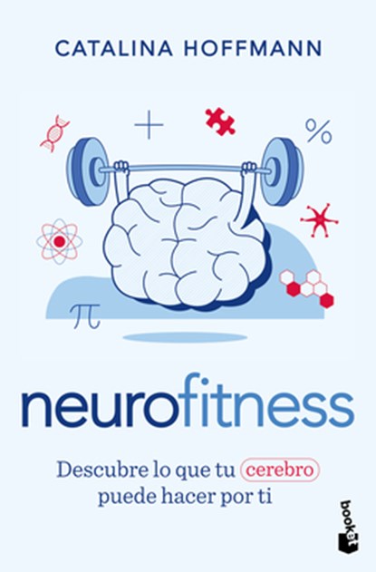 Neurofitness: Descubre Lo Que Tu Cerebro Puede Hacer Por Ti / Neurofitness: Discover What Your Brain Can Do for You, Catalina Hoffmann - Paperback - 9786073936545