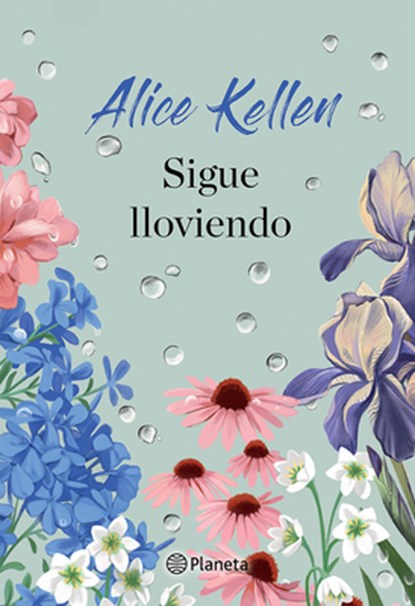 Sigue Lloviendo: Novela / It's Still Raining: A Novel, Alice Kellen - Paperback - 9786073936934