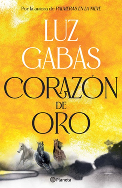 Corazón de Oro: Novela Histórica / Heart of Gold: A Historical Novel, Luz Gabás - Paperback - 9786073937085