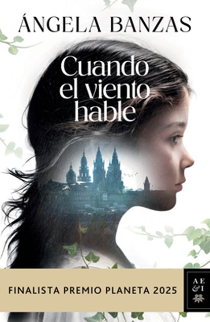 Cuando El Viento Hable: Novela Histórica. Finalista Premio Planeta 2025 / What the Wind Has to Tell: A Historical Novel, Ángela Banzas - Paperback - 9786073938310