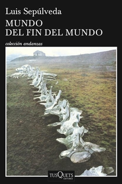 Mundo del Fin del Mundo, Luis Sepulveda - Paperback - 9786074218282