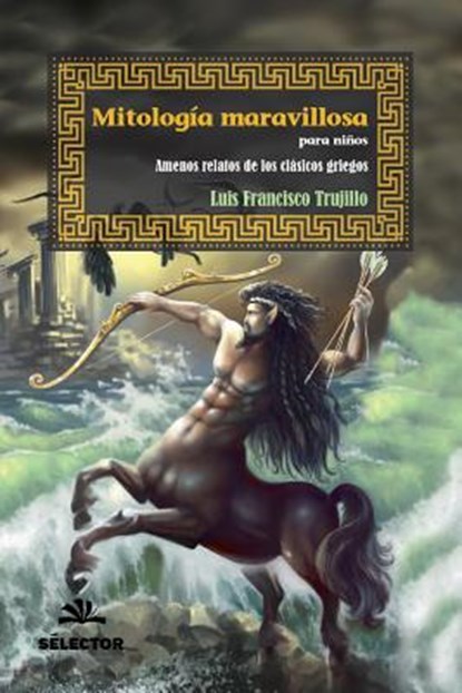 Mitologia Maravillosa, Luis Francisco Trujillo - Paperback - 9786074535631