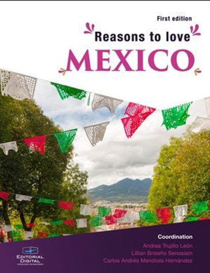 Reasons to Love Mexico, Andrea Trujillo León ; Llilian Briseño Senosian ; Carlos Andrés Mendiola Hernández - Ebook - 9786075017624