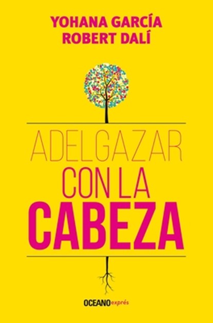 Adelgazar Con La Cabeza / Lose Weight with Your Mind, Robert Dalí - Paperback - 9786075279169