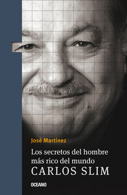 Los Secretos del Hombre Más Rico del Mundo.: Carlos Slim,, José Martínez - Paperback - 9786075573946