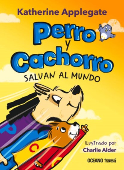 Perro Y Cachorro Salvan Al Mundo, Katherine Applegate - Paperback - 9786075575490