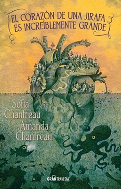 El Corazón de Una Jirafa Es Increíblemente Grande / A Giraffe's Heart Is Incredibly Big, Sofia Chanfreau - Paperback - 9786075578842